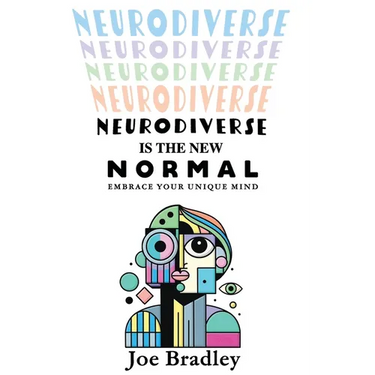 Neurodiverse Is The New Normal: Embrace Your Unique Mind