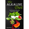 The Alkaline Diet: the Elegant Recipes for Weight Loss