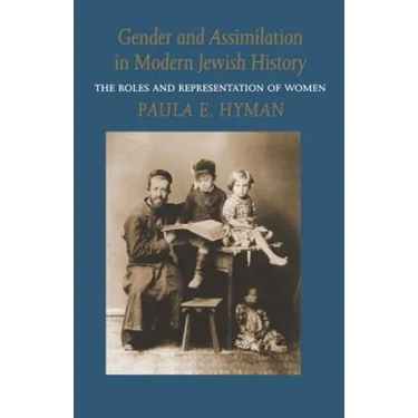 Gender and Assimilation in Modern Jewish History: The Roles and Representation of Women