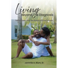 Living Beyond the Diagnosis: Finding Purpose, Peace, and Strength in the Face of Cancer
