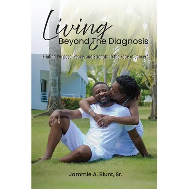 Living Beyond the Diagnosis: Finding Purpose, Peace, and Strength in the Face of Cancer