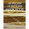 African Hunters Cook Book