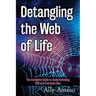 Detangling the Web of Life: The Complete Guide to Understanding YOU and Everyone Else
