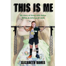 This Is Me: My story of living with Spina Bifida & defying all odds