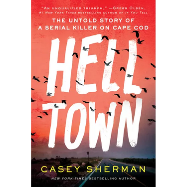 Helltown: The Untold Story of a Serial Killer on Cape Cod