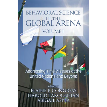 Behavioral Science in the Global Arena: Addressing Timely Issues at the United Nations and Beyond