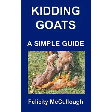 Kidding Goats A Simple Guide: Goat Knowledge