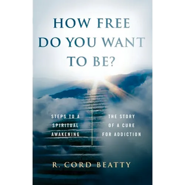 How Free Do You Want To Be?: The Story Of A Cure For Addiction