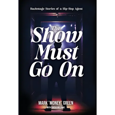 The Show Must Go On: Backstage Stories of a Hip-Hop Agent
