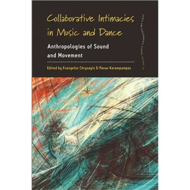 Collaborative Intimacies in Music and Dance: Anthropologies of Sound and Movement