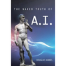 The Naked Truth of A.I.