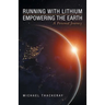 Running with Lithium-Empowering the Earth: A Personal Journey