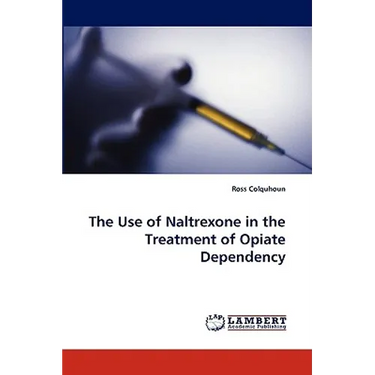 The Use of Naltrexone in the Treatment of Opiate Dependency