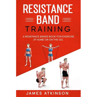 Resistance band Training: A Resistance Bands Book For Exercise At Home Or On The Go.