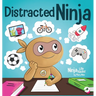 Distracted Ninja: A Children's Book About Ignoring Distractions and Staying Focused