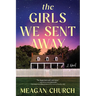 The Girls We Sent Away