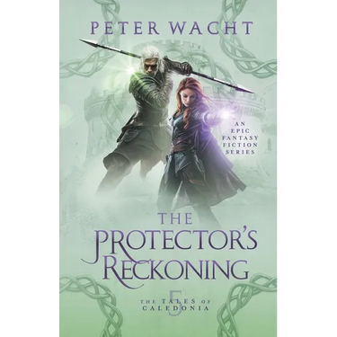 The Protector's Reckoning: The Tales of Caledonia, Book 5