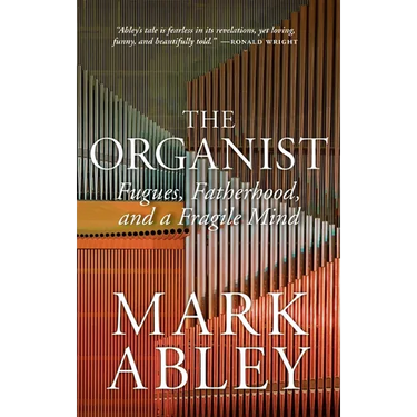 The Organist: Fugues, Fatherhood, and a Fragile Mind