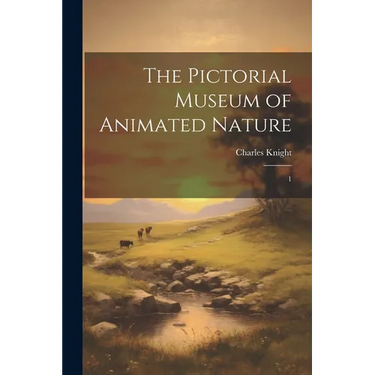 The Pictorial Museum of Animated Nature: 1