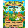 Dinosaurs Reading Comprehension Workbook: Learn, Read, and Discover Dinosaur Facts through hands-on activities and guided research that build reading