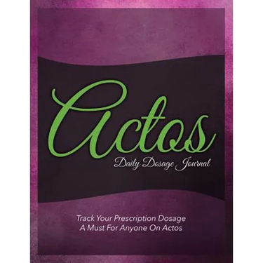 Actos Daily Dosage Journal: Track Your Prescription Dosage: A Must for Anyone on Actos