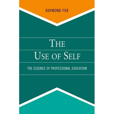 Use of Self: The Essence of Professional Education