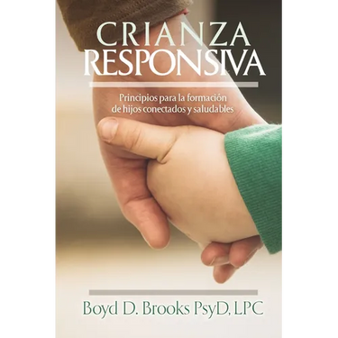 Crianza Responsiva: Principios Para Criar Hijos Conectados Y Saludables