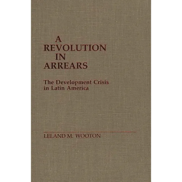 A Revolution in Arrears: The Development Crisis in Latin America