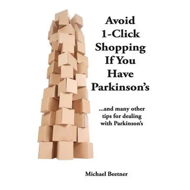 Avoid 1-Click Shopping If You Have Parkinson's: ..and more tips on dealing with Parkinson's Disease