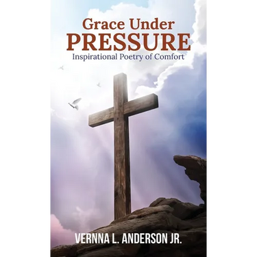 Grace Under Pressure: Inspirational Poetry of Comfort