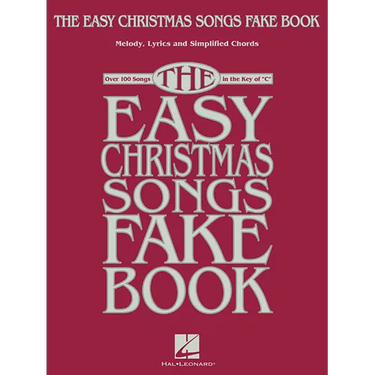 The Easy Christmas Songs Fake Book: 100 Songs in the Key of C