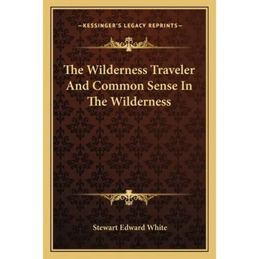 The Wilderness Traveler And Common Sense In The Wilderness