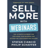 Sell More With Webinars: The Ultimate Playbook for Exploding Your Business and Automating Your Marketing Success