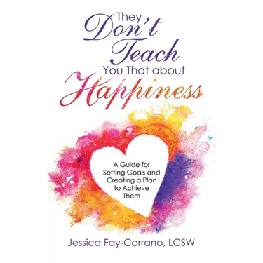 They Don't Teach You That About Happiness: A Guide for Setting Goals and Creating a Plan to Achieve Them