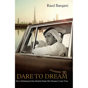 Dare To Dream: How Mohammed bin Rashid Made His Dreams Come True
