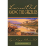 Lewis and Clark among the Grizzlies: Legend And Legacy In The American West