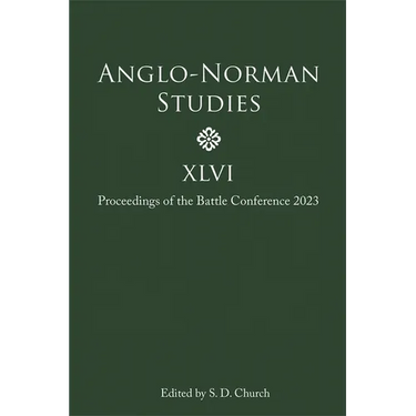 Anglo-Norman Studies XLVI: Proceedings of the Battle Conference 2023