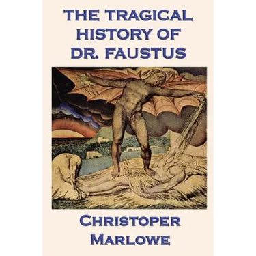 The Tragical History of Dr. Faustus: Marlowe's Classic Drama of the Faust Legend