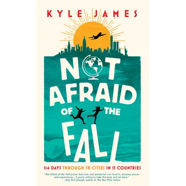 Not Afraid of the Fall: 114 Days Through 38 Cities in 15 Countries