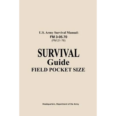 U.S. Army Survival Manual FM 3-05.76 (FM 21-76): Survival Guide Field Pocket Size