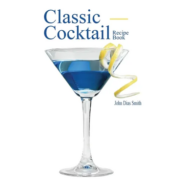 Classic Cocktail Recipe Book: Discover 40 delicious recipes of the classic drink from around the world.