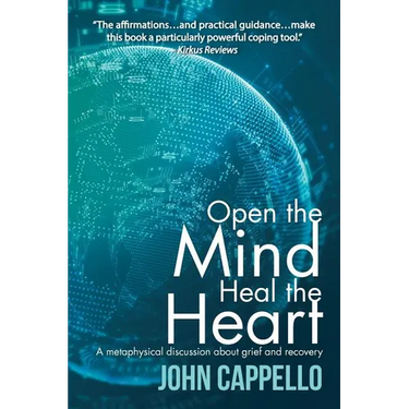 Open the Mind Heal the Heart: A Metaphysical Discussion About Grief and Recovery