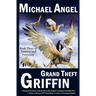 Grand Theft Griffin: Book Three of 'Fantasy & Forensics'