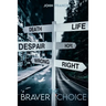 The Braver Choice