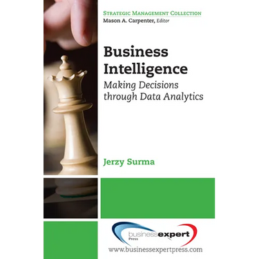 Business Intelligence: Making Decisions Through Data Analytics
