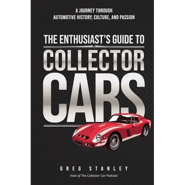 The Enthusiast's Guide To Collector Cars