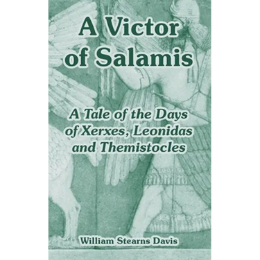 A Victor of Salamis: A Tale of the Days of Xerxes, Leonidas and Themistocles