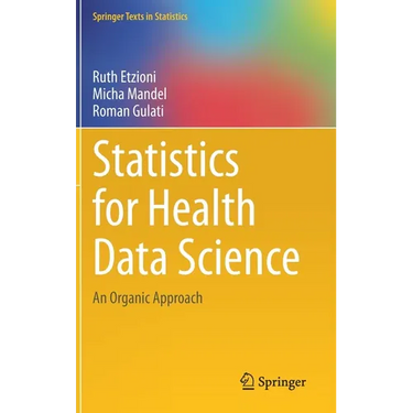 Statistics for Health Data Science: An Organic Approach