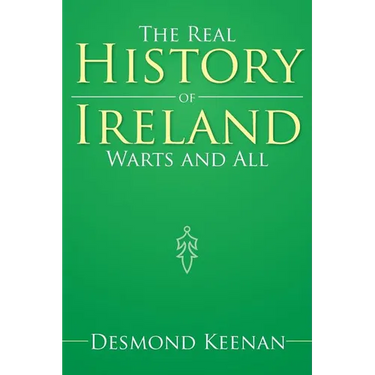 The Real History of Ireland Warts and All