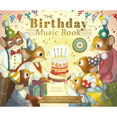 The Birthday Music Book: Play Happy Birthday and Celebratory Music by Bach, Beethoven, Mozart, and More